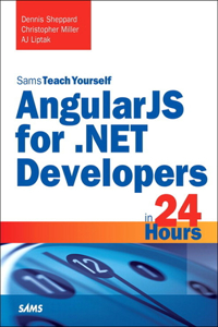 Angularjs for .Net Developers in 24 Hours, Sams Teach Yourself
