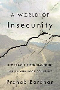 A World Of Insecurity : Democratic Disenchantment In Rich And Poor Countries