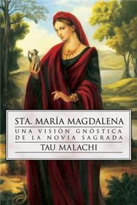 Sta. MarÃ­a Magdalena: Una VisiÃ³n GnÃ³stica de la Novia Sagrada