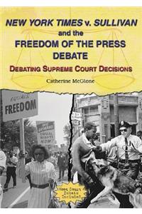 New York Times V. Sullivan and the Freedom of the Press Debate