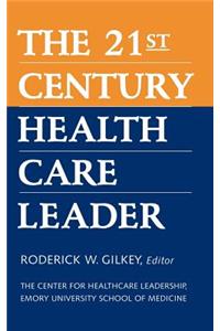 21st Century Health Care Leader