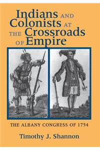 Indians and Colonists at the Crossroads of Empire