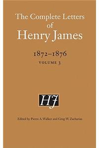 Complete Letters of Henry James, 1872-1876, Volume 3