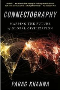 Connectography: Mapping the Future of Global Civilization
