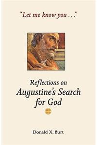 Let Me Know You...: Reflections on Augustine's Search for God