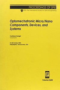 Optomechatronic Micro/Nano Components, Devices, and Systems