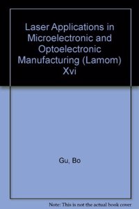 Laser Applications in Microelectronic and Optoelectronic Manufacturing (LAMOM)