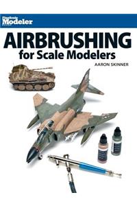 Airbrushing for Scale Modelers