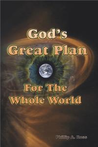 God's Great Plan For The Whole World