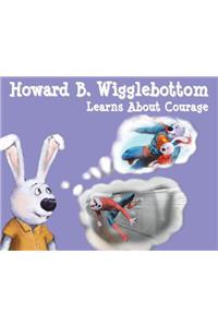 Howard B. Wigglebottom Learns about Courage