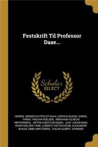 Festskrift Til Professor Daae...