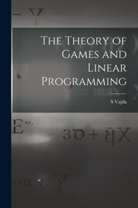Theory of Games and Linear Programming