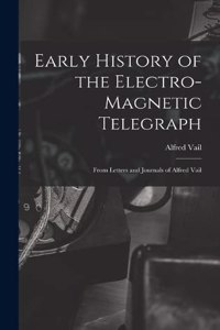 Early History of the Electro-Magnetic Telegraph