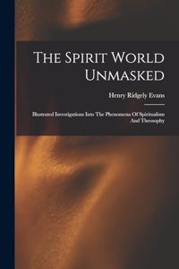 The Spirit World Unmasked