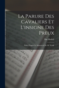 La Parure des cavaliers et l'insigne des preux; edité d'après le manuscrit de M. Nehill