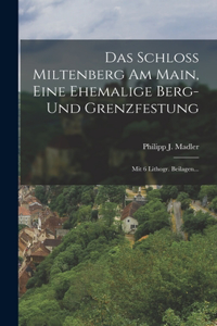 Schloß Miltenberg Am Main, Eine Ehemalige Berg- Und Grenzfestung