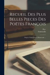 Recueil Des Plus Belles Pieces Des Poëtes François