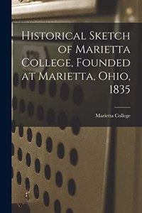 Historical Sketch of Marietta College, Founded at Marietta, Ohio, 1835