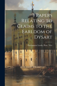 3 Papers Relating to Claims to the Earldom of Dysart