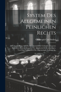 System Des Allgemeinen Peinlichen Rechts: Mit Anwendung Auf Die In Chursachsen Geltenden Gesezze Besonders Zum Gebrauche Für Academische Vorlesungen. Von Den Verbrechen Im Allgemeinen, Volum