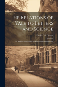 Relations of Yale to Letters and Science