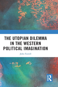 Utopian Dilemma in the Western Political Imagination