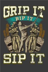 Grip It Rip It Sip It