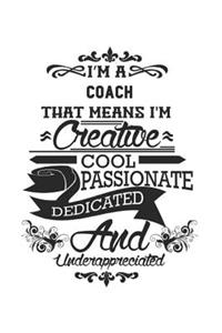 I'm A Coach That Means I'm Creative Cool Passionate Dedicated And Underappreciated