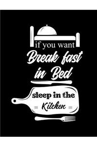 If You Want Breakfast In Bed Sleep In The Kitchen