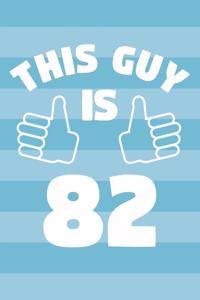 Notebook for 82 Year Old Man - This Guy Is 82 Years Old - Mens Journal - 82nd Birthday Gift For Men