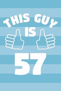 Notebook for 57 Year Old Man - This Guy Is 57 Years Old - Mens Journal - 57th Birthday Gift For Men
