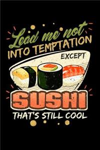 Lead Me Not Into Temptation Except Sushi That's Still Cool