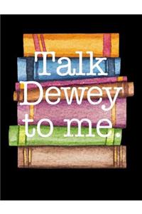 Talk Dewey to Me