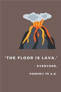 'The Floor Is Lava.'
