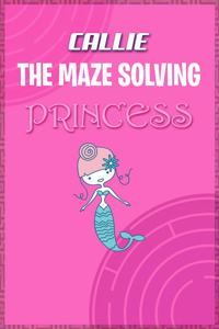Callie the Maze Solving Princess