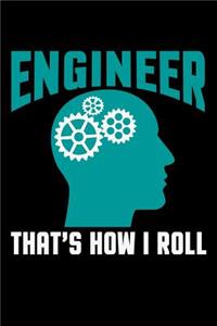 Engineer Thats How I Roll: Funny Journal and Notebook for Boys Girls Men and Women of All Ages. Lined Paper Note Book.