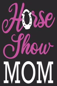 Horse Show Mom: Funny Riding Rider Women Mothers Day Composition Notebook 100 College Ruled Pages Journal Diary