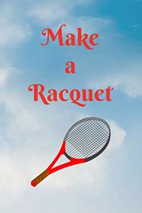 Make a Racquet