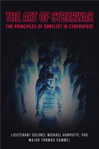 Art of Cyberwar: The Principles of Conflict in Cyberspace