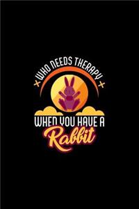 Who Needs Therapy When You Have A Rabbit