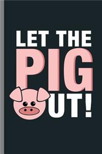 Let the pig Out!