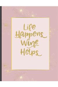 Life Happens Wine Helps