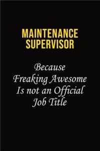 Maintenance Supervisor Because Freaking Awesome Is Not An Official Job Title