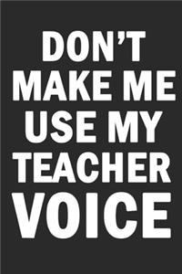 Don't Make Me Use My Teacher Voice