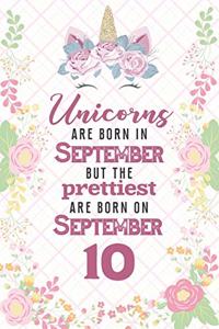 Unicorns Are Born In September But The Prettiest Are Born On September 10