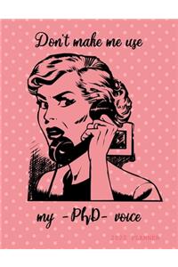 Don't make me use my PhD voice