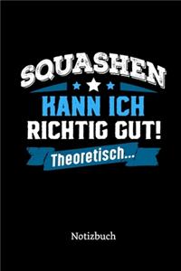Squashen kann ich richtig gut - theoretisch