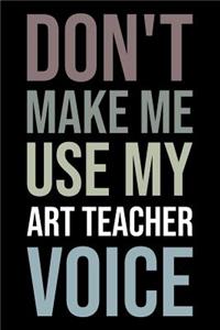 Don't Make Me Use My Art Teacher Voice