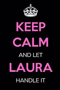 Keep Calm and Let Laura Handle It