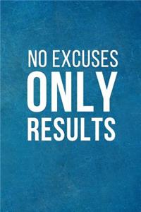 No Excuses, Only Results